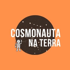 COSMONAUTA NA TERRA