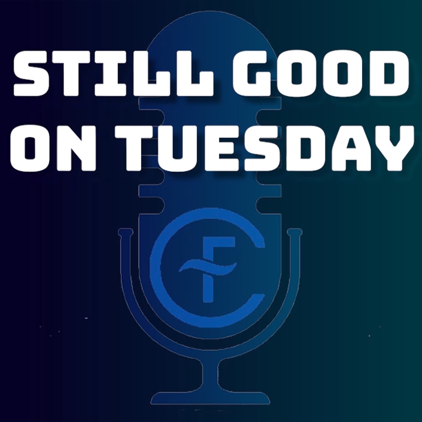 Still Good on Tuesday