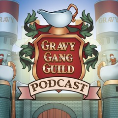 Gravy Gang Guild Podcast