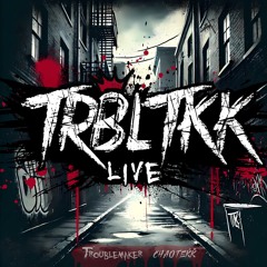 TRBLTKK Live