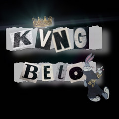 Kvng Beto