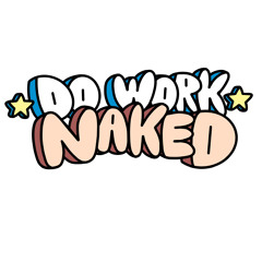 Do Work Naked