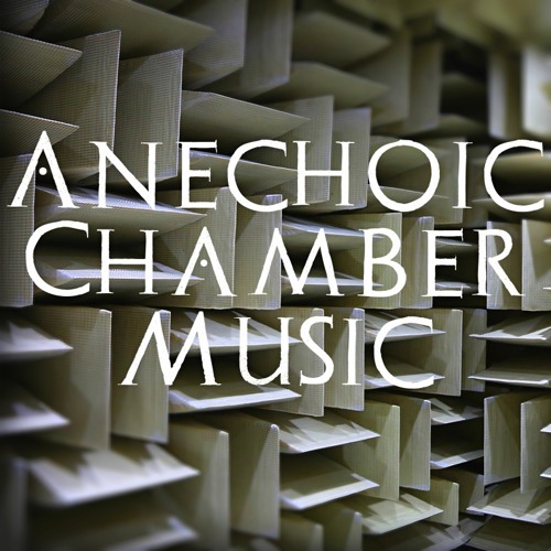 Stream Anechoic Chamber Music music Listen to songs, albums