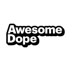 Awesome Dope