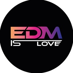 EDM is love