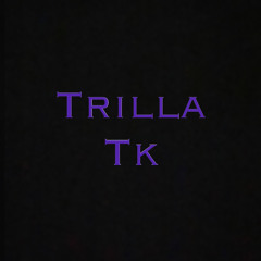 Trilla Tk