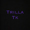 Trilla Tk
