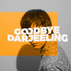 Goodbye Darjeeling