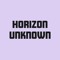Horizon Unknown