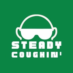 Steady Coughin'