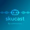 skucast - the official podcast of commonsku