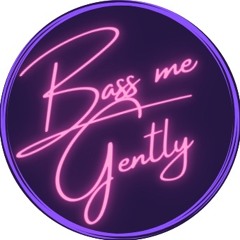 BMG - Bass me Gently