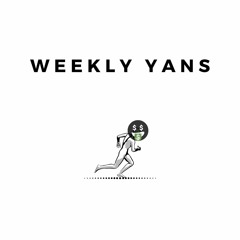 Weekly Yans Podcast