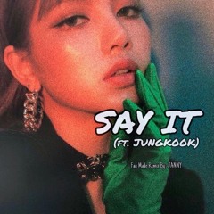 SAY IT (ft. JUNGKOOK)