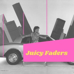Juicy Faders