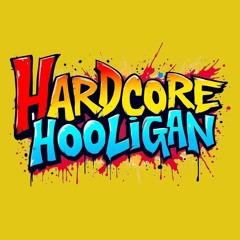 Hardcore Hooligan ™️