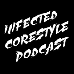 Infected Corestyle Podcast