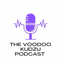 The Voodoo Kudzu Podcast