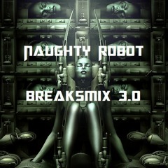 Naughty Robot - BreaksMix3