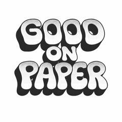 GOOD ON PAPER