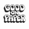 GOOD ON PAPER