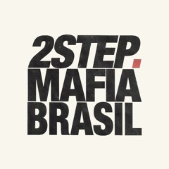 2 STEP MAFIA BRASIL