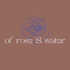of rose & water