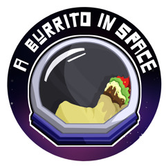 A Burrito in Space