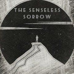 The Senseless Sorrow