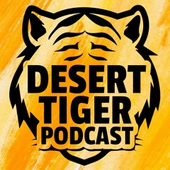 Desert Tiger Podcast