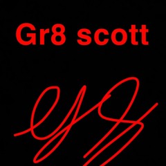 Gr8 Scott