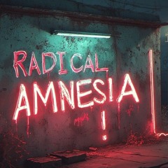 radicaL Amnesia