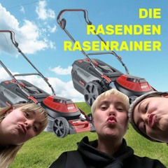die rasenden Rasenrainer