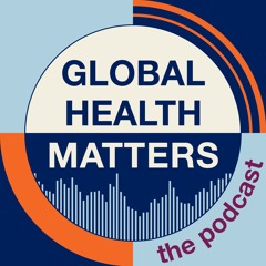 Global Health Matters - The Podcast
