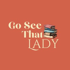 Go See That Lady Podcast