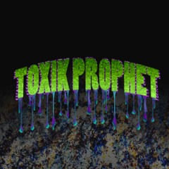 Toxic Prophet