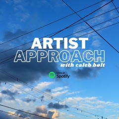 Artist Approach - With caleb bølt