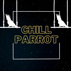 Chill parrot