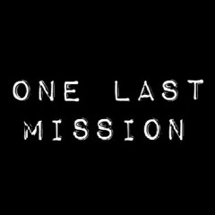 One Last Mission