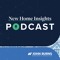 New Home Insights Podcast