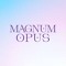 Magnum Opus