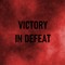 Victory In Defeat