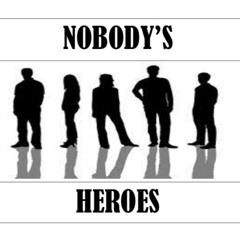 Nobody’s Heroes