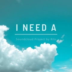 I Need A ...