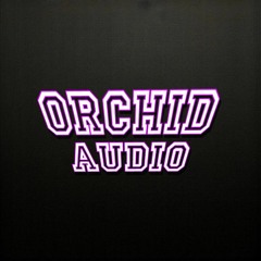 Orchid Audios