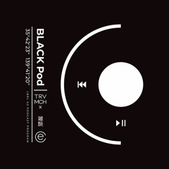 BLACK Pod