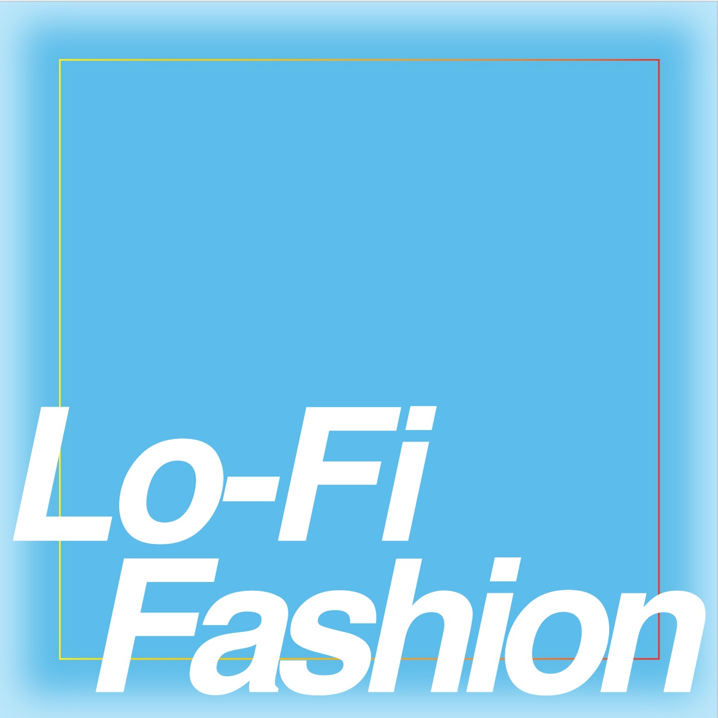 Lo-fi Fashion Podcast