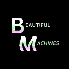 Beautiful Machines