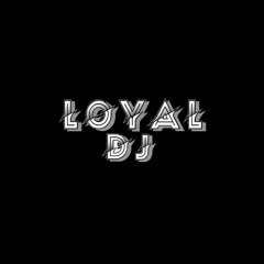 Loyal Dj