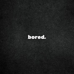 bored.